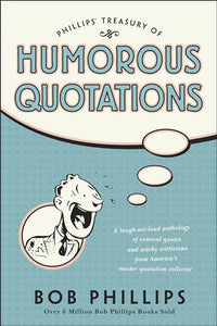 Phillips' Treasury Of Humorous Quotations 