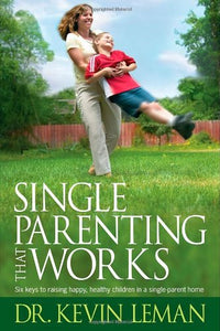 Single Parenting That Works 