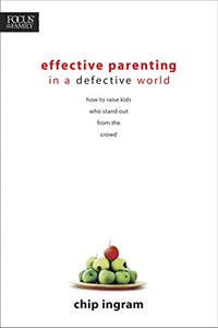 Effective Parenting In A Defective World 