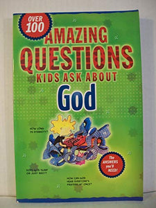 Amazing Questions Kids Ask About God 