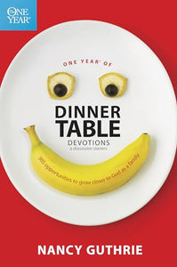 One Year of Dinner Table Devotions & Discussion Starters 