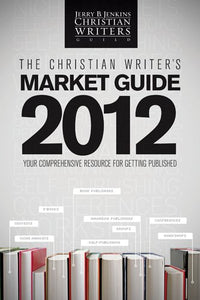 The Christian Writer's Market Guide 2012 