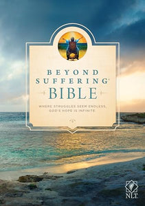 Beyond Suffering Bible-NLT 