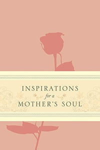 Inspirations For A Mother's Soul 