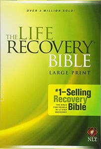 NLT Life Recovery Bible Large Print, The 