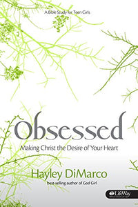 Obsessed: Making Christ the Desire of Your Heart 