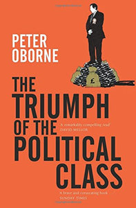 The Triumph of the Political Class 