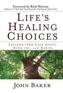 Life's Healing Choices: Freedom from Your Hurts, Hang-ups and Habits 