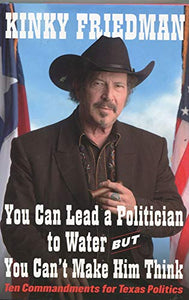 You Can Lead a Politician to Water, But You Can't Make Him Think 