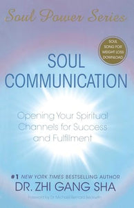 Soul Communication: Opening Your Spiritual Channels for Success and Fulfillment 