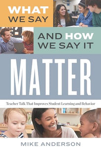 What We Say and How We Say It Matter 