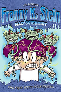 Franny K Stein Mad Scientist: The Fran With Four Brains 