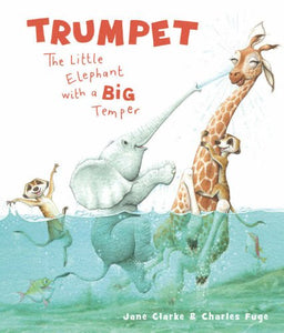 Trumpet: The Little Elephant with a Big Temper 