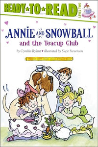 Annie and Snowball and the Teacup Club 