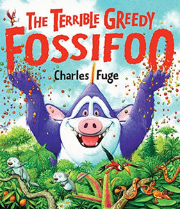 The Terrible Greedy Fossifoo 