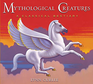 Mythological Creatures: A Classic Bestiary 