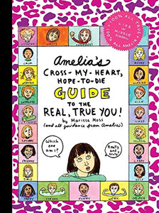 Amelia's Cross-My-Heart, Hope-to-Die Guide to the Real True You 