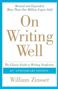 On Writing Well: The Classic Guide to Writing Nonfiction 