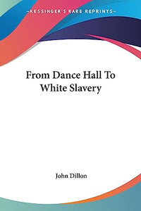 From Dance Hall To White Slavery 