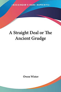 A Straight Deal or The Ancient Grudge 