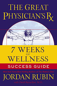 The Great Physician's Rx for 7 Weeks of Wellness Success Guide 