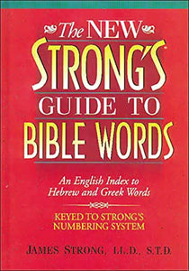 The New Strong's Guide to Bible Words 