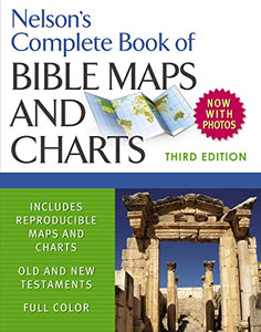 Nelson's Complete Book of Bible Maps and Charts, 3rd Edition 