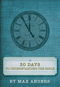 30 Days to Understanding the Bible 