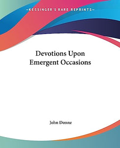 Devotions Upon Emergent Occasions 