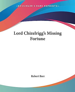 Lord Chizelrigg's Missing Fortune 