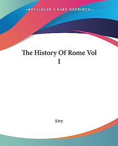 The History Of Rome Vol I 