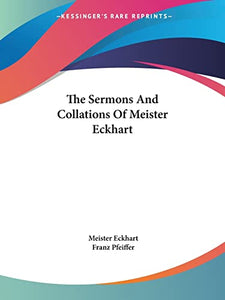 The Sermons And Collations Of Meister Eckhart 