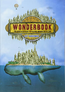 Wonderbook:The Illustrated Guide to Creating Imaginative Fiction 