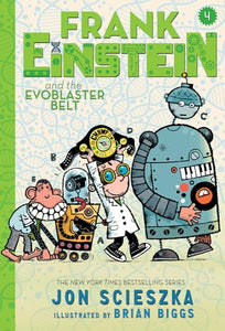 Frank Einstein and the Evoblaster Belt (Frank Einstein series #4) 