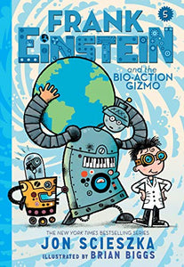 Frank Einstein and the Bio-Action Gizmo (Frank Einstein Series #5) 