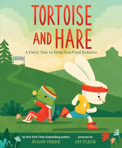 Tortoise and Hare: A Fairy Tale to Help You Find Balance 