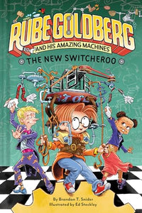 The New Switcheroo (Rube Goldberg and His Amazing Machines #2) 