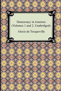 Democracy in America (Volumes 1 and 2, Unabridged) 