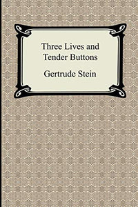 Three Lives and Tender Buttons 