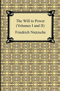 The Will to Power (Volumes I and II) 