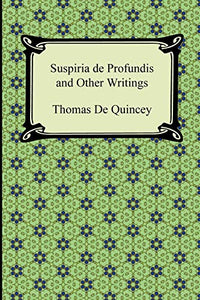 Suspiria de Profundis and Other Writings 