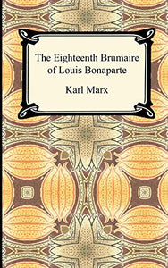 The Eighteenth Brumaire of Louis Bonaparte 