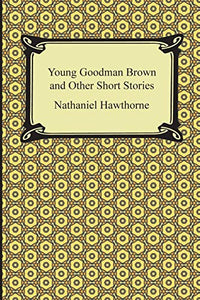 Young Goodman Brown and Other Short Stories 