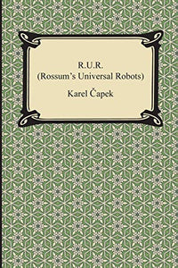 R.U.R. (Rossum's Universal Robots) 