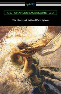 The Flowers of Evil and Paris Spleen (with an Introduction by James Huneker) 