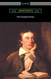 The Complete Poems of John Keats (with an Introduction by Robert Bridges) 