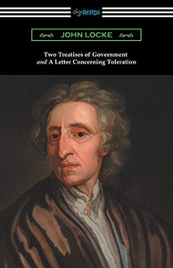 Two Treatises of Government and a Letter Concerning Toleration 