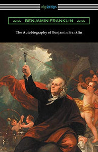 The Autobiography of Benjamin Franklin (with an Introduction by Henry Ketcham) 