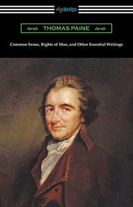 Common Sense, Rights of Man, and Other Essential Writings of Thomas Paine 