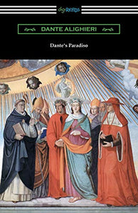 Dante's Paradiso (The Divine Comedy, Volume III, Paradise) [Translated by Henry Wadsworth Longfellow with an Introduction by Ellen M. Mitchell] 